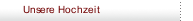 Unsere Hochzeit